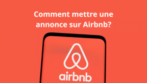 Comment mettre une annonce sur Airbnb Guide pas à pas