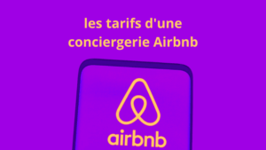 Quels sont les tarifs d'une conciergerie Airbnb